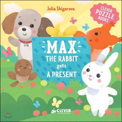 Max the Rabbit Gets a Present: Includes a Clever Puzzle