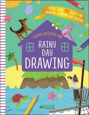 Rainy Day Drawing: More Than 100 Pages for Drawing, Coloring, and Creating