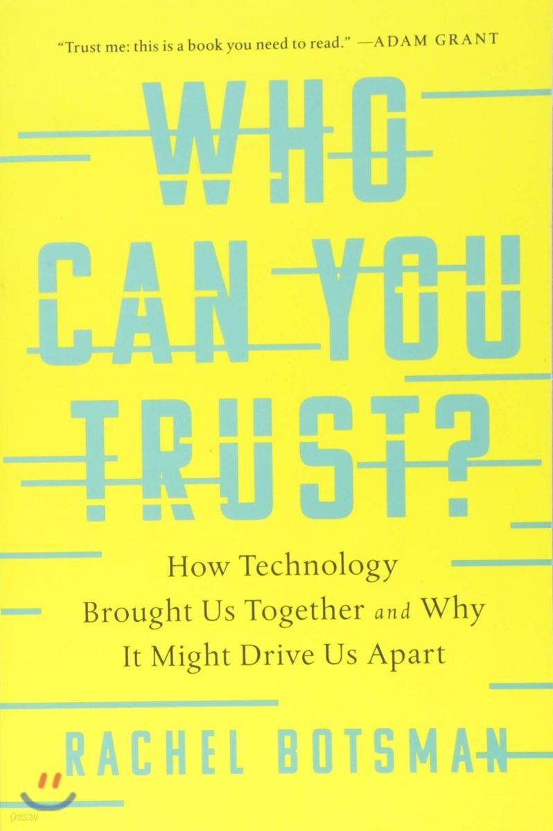 Who Can You Trust?: How Technology Brought Us Together and Why It Might Drive Us Apart