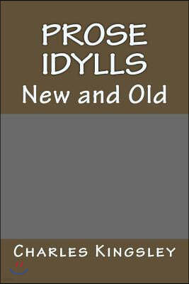 Prose Idylls: New and Old