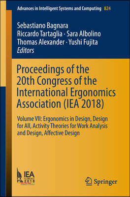 Proceedings of the 20th Congress of the International Ergonomics Association (Iea 2018): Volume VII: Ergonomics in Design, Design for All, Activity Th