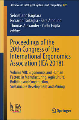 Proceedings of the 20th Congress of the International Ergonomics Association (Iea 2018): Volume VIII: Ergonomics and Human Factors in Manufacturing, A