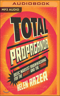Total Propaganda: Basic Marxist Brainwashing for the Angry and the Young