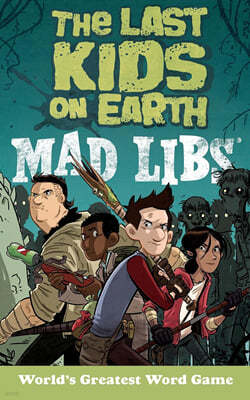 The Last Kids on Earth Mad Libs: World's Greatest Word Game