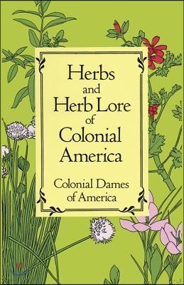 Herbs and Herb Lore of Colonial America