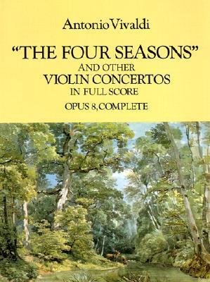 The Four Seasons and Other Violin Concertos in Full Score: Opus 8, Complete