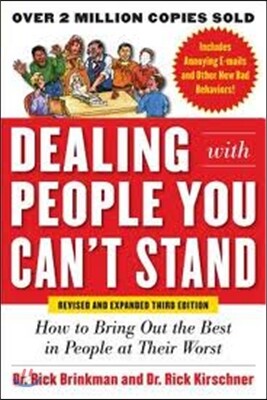 Dealing with People You Can't Stand: How to Bring Out the Best in People at Their Worst