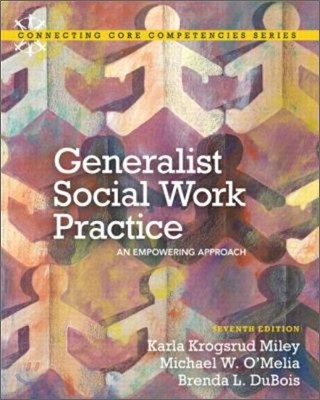 Generalist Social Work Practice : An Empowering Approach, 7/E