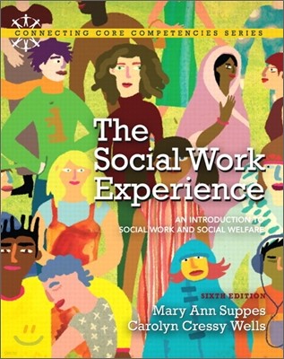The Social Work Experience : An Introduction to Social Work and Social Welfare, 6/E