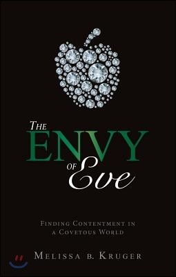 The Envy of Eve: Finding Contentment in a Covetous World