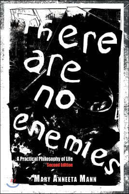 There Are No Enemies: A Practical Philosophy of Life