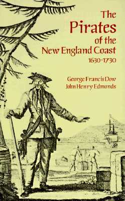 The Pirates of the New England Coast, 1630-1730