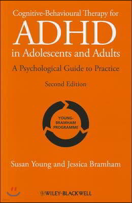 Cognitive-Behavioural Therapy for ADHD in Adolescents and Adults: A Psychological Guide to Practice