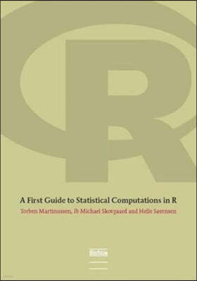 A First Guide to Statistical Computations in R