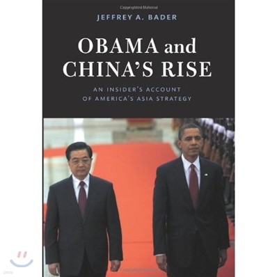 Obama and China's Rise: An Insider's Account of America's Asia Strategy