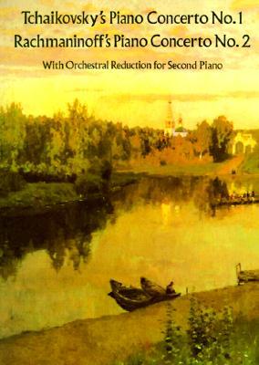 Tchaikovsky's Piano Concerto No. 1 & Rachmaninoff's Piano Concerto No. 2: With Orchestral Reduction for Second Piano