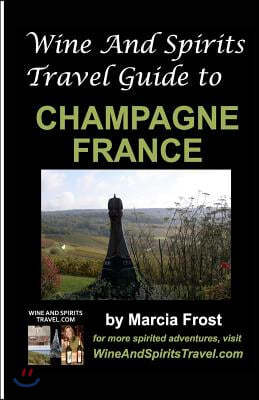 Wine And Spirits Travel Guide to Champagne, France