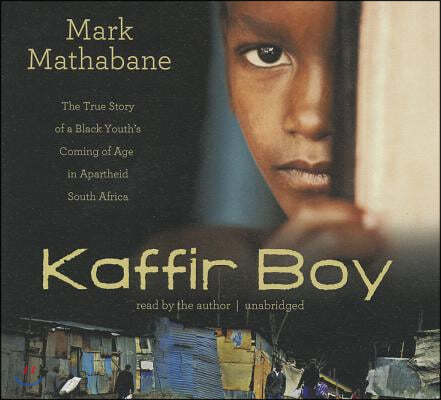 Kaffir Boy: The True Story of a Black Youth's Coming of Age in Apartheid South Africa