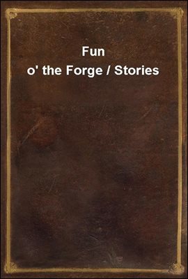 Fun o' the Forge / Stories