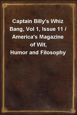 Captain Billy's Whiz Bang, Vol 1, Issue 11 / America's Magazine of Wit, Humor and Filosophy