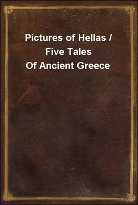 Pictures of Hellas / Five Tales Of Ancient Greece