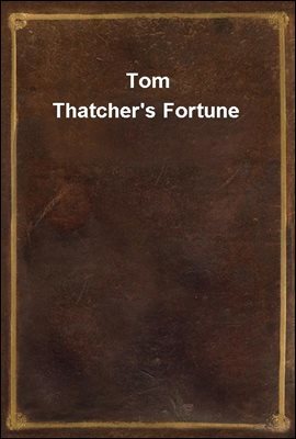 Tom Thatcher's Fortune