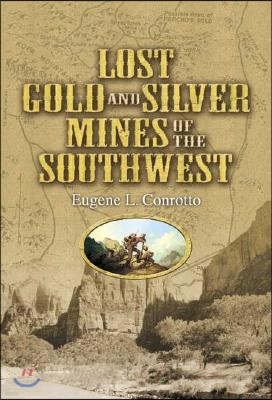 Lost Gold and Silver Mines of the Southwest