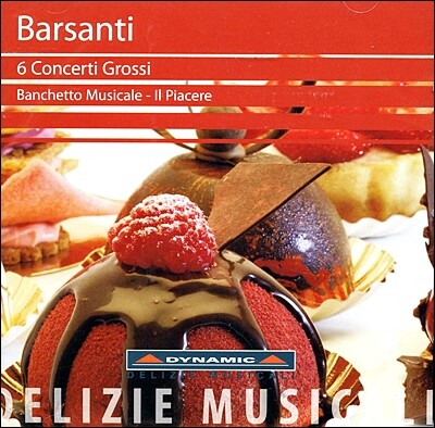 Il Piacere / Banchetto Musicale 바르산티: 여섯 개의 합주협주곡 (Barsanti: 6 Concerti Grossi)