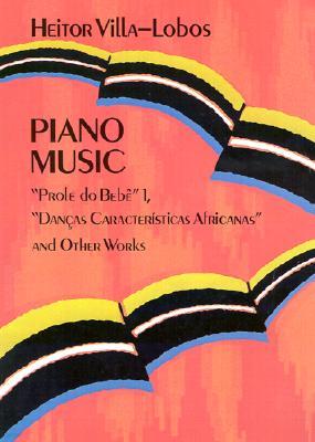 Piano Music: Prole Do Bebê Vol. 1, Danças Características Africanas and Other Works Volume 1