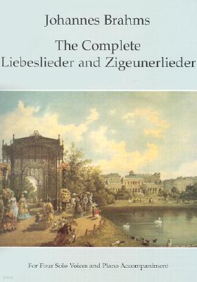 The Complete Liebeslieder and Zigeunerlieder: For Four Solo Voices and Piano Accompaniment