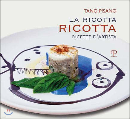 La Ricotta Ricotta: Ricette d'Artista