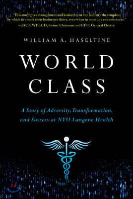 World Class: A Story of Adversity, Transformation, and Success at NYU Langone Health