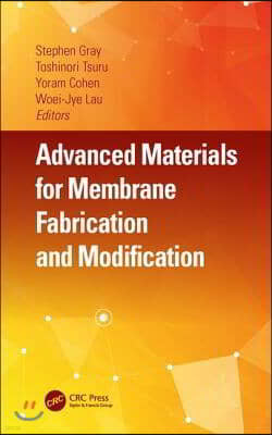 Advanced Materials for Membrane Fabrication and Modification