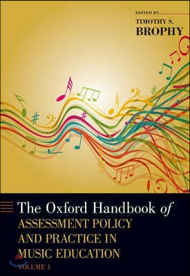 Oxford Handbook of Assessment Policy and Practice in Music Education, Volume 1