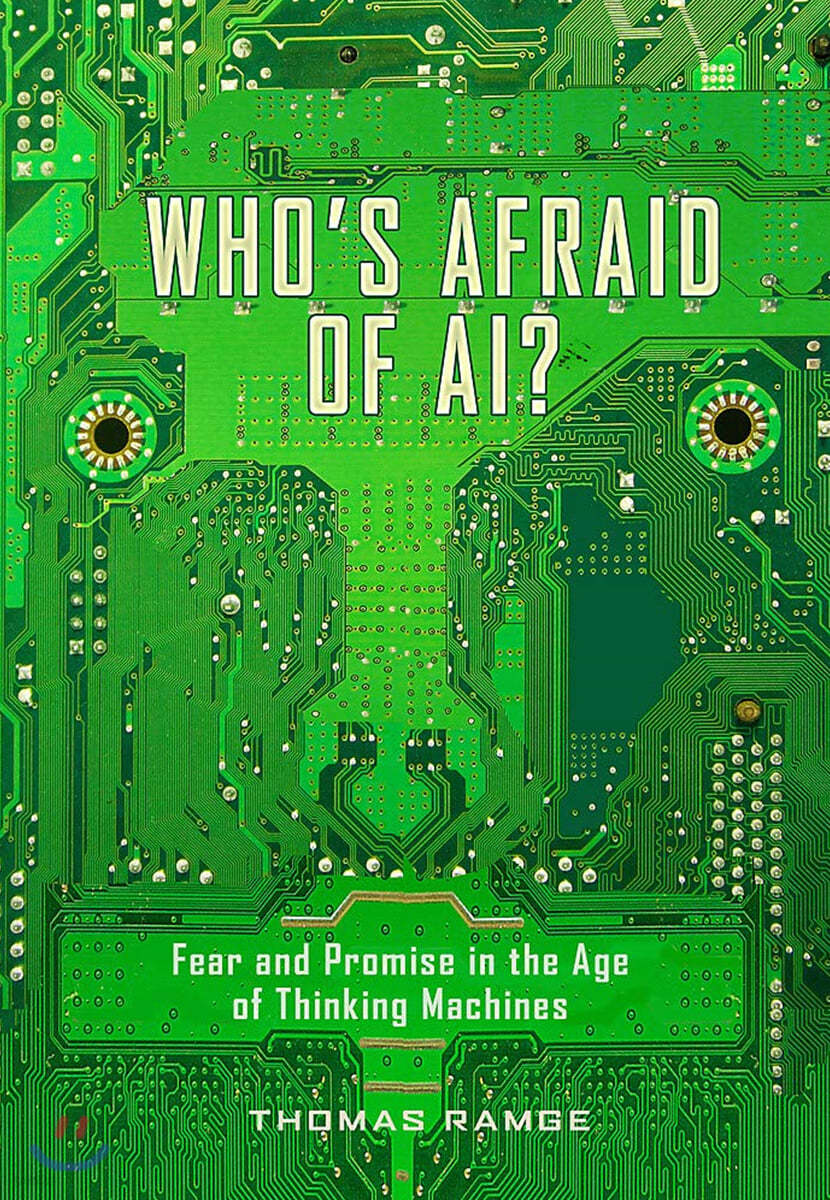 Who's Afraid of Ai?: Fear and Promise in the Age of Thinking Machines