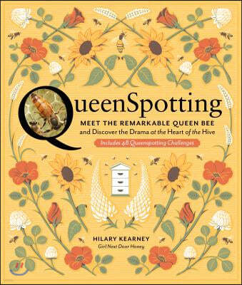 Queenspotting: Meet the Remarkable Queen Bee and Discover the Drama at the Heart of the Hive; Includes 48 Queenspotting Challenges