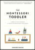 The Montessori Toddler: A Parent's Guide to Raising a Curious and Responsible Human Being