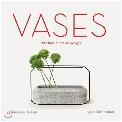 Vases: 250 State-Of-The-Art Designs