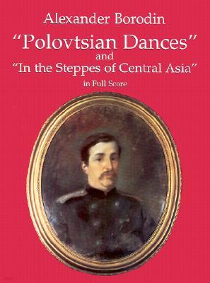 Polovtsian Dances and in the Steppes of Central Asia in Full Score