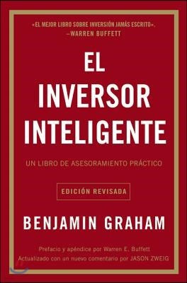 El Inversor Inteligente: Un Libro de Asesoramiento Practico = The Intelligent Investor