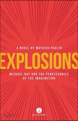 Explosions: Michael Bay and the Pyrotechnics of the Imagination
