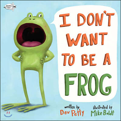 I Don`t Want to Be a Frog