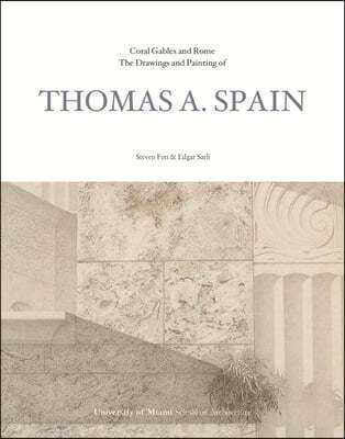 Coral Gables and Rome: The Drawings of Thomas A. Spain