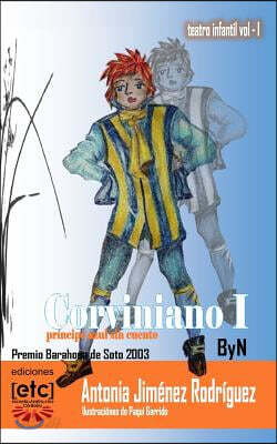 Corviniano I, pr?ncipe azul sin cuento: Corviniano I, pr?ncipe azul sin cuento: Imaginemos un pr?ncipe azul que a?n no tiene cuento...