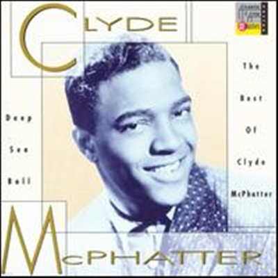 Clyde McPhatter - Deep Sea Ball: The Best of Clyde McPhatter