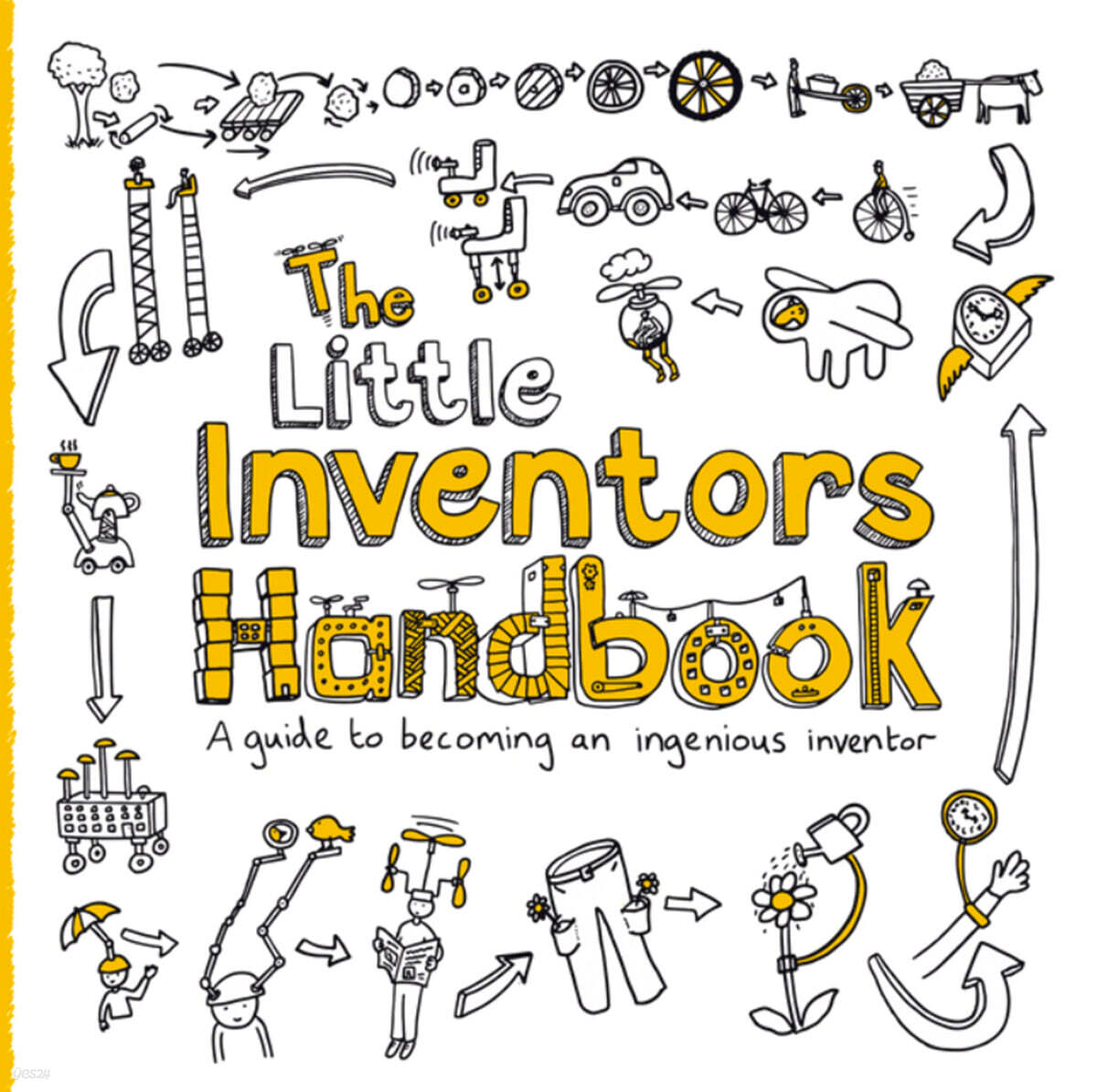 The Little Inventors Handbook: A Guide to Becoming an Ingenious Inventor