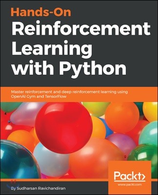 Hands-On Reinforcement Learning with Python: Master reinforcement and deep reinforcement learning using OpenAI Gym and TensorFlow