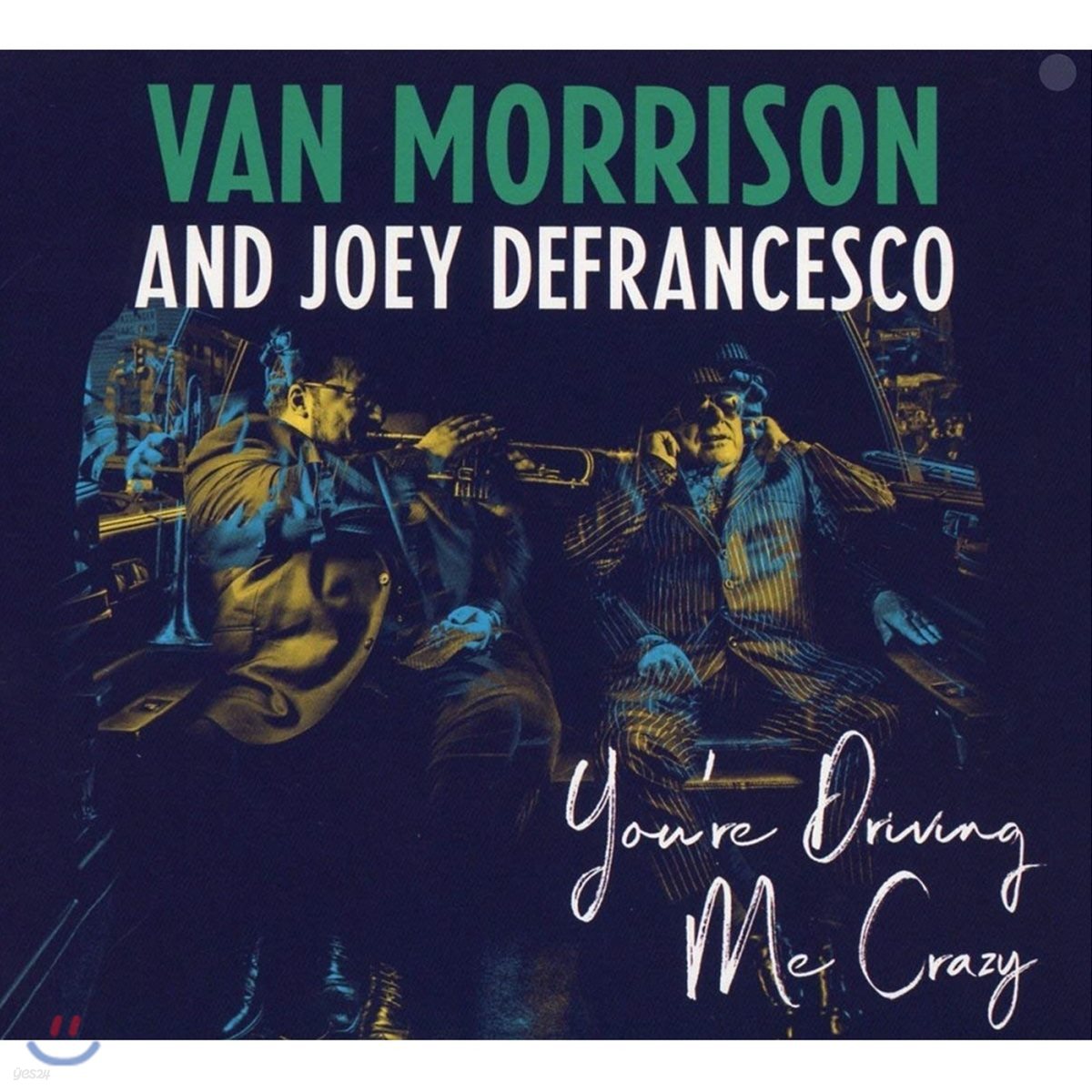 Van Morrison / Joey Defrancesco (밴 모리슨 앤 조이 드프란체스코) - You're Driving Me Crazy