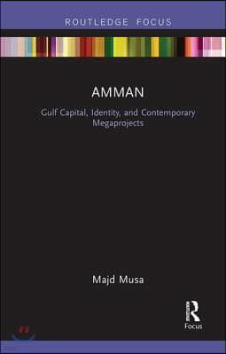 Amman: Gulf Capital, Identity, and Contemporary Megaprojects