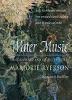 Water Music: Sixty-Six Renowned Musicians from Around the World Celebrate Water in Words and Music (Hardcover) 